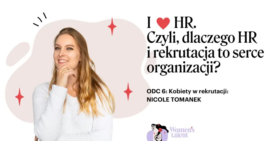  I ❤️ HR czyli dlaczego HR i rekrutacja to serce organizacji? - cykl "Kobiety w rekrutacji".
