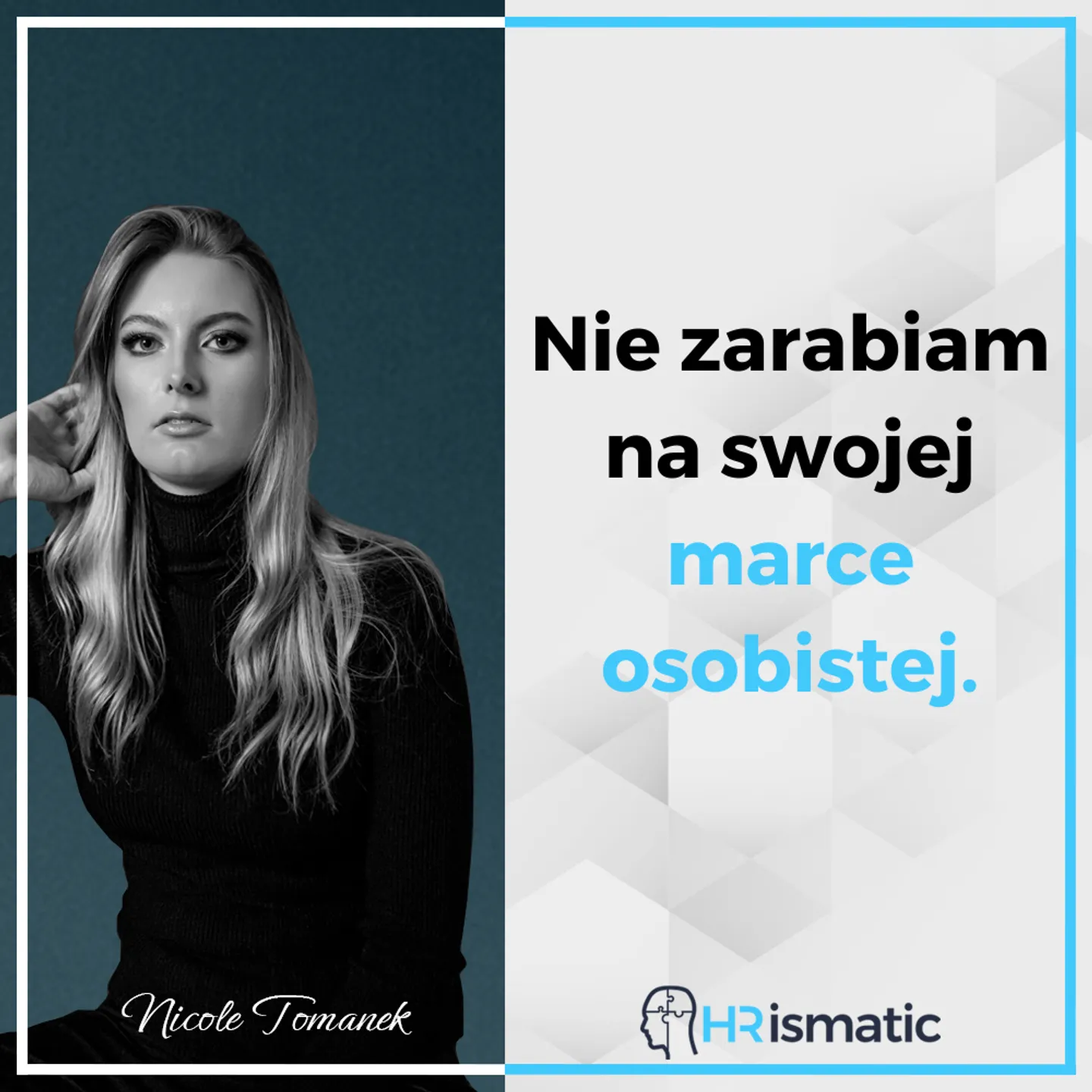 Nie zarabiam na swojej marce osobistej.