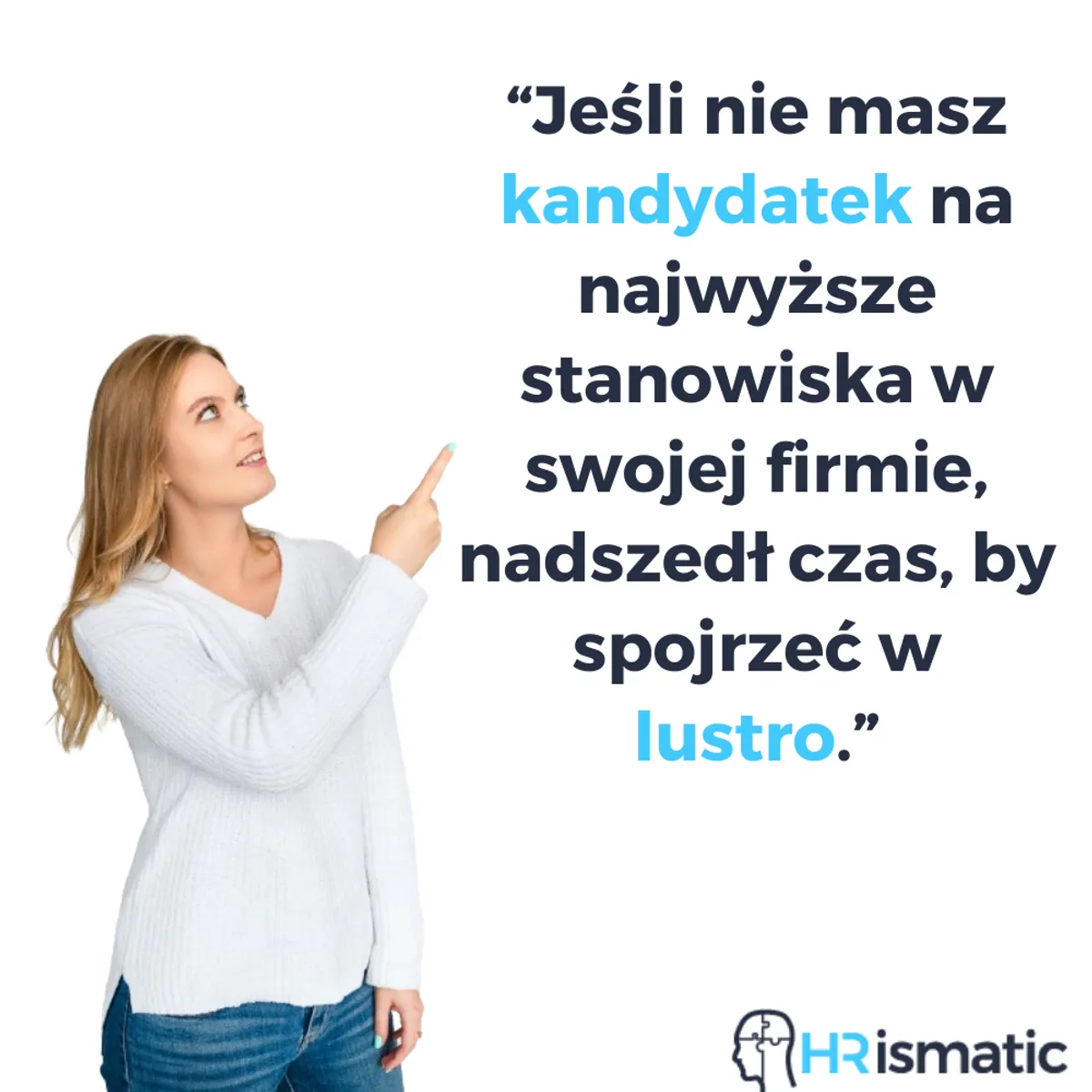 Jeśli nie masz kandydatek na najwyższe stanowiska w swojej firmie, nadszedł czas, by spojrzeć w lustro.