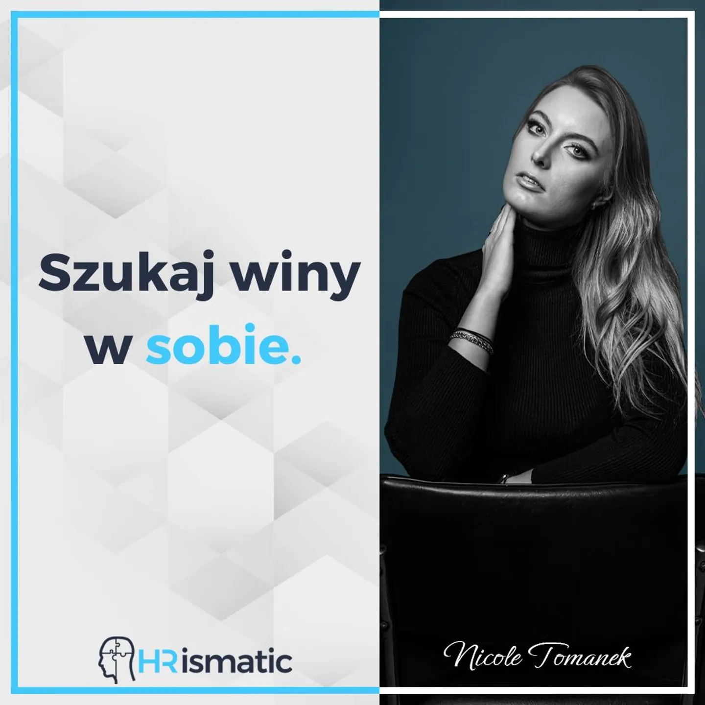 Szukaj winy w sobie.