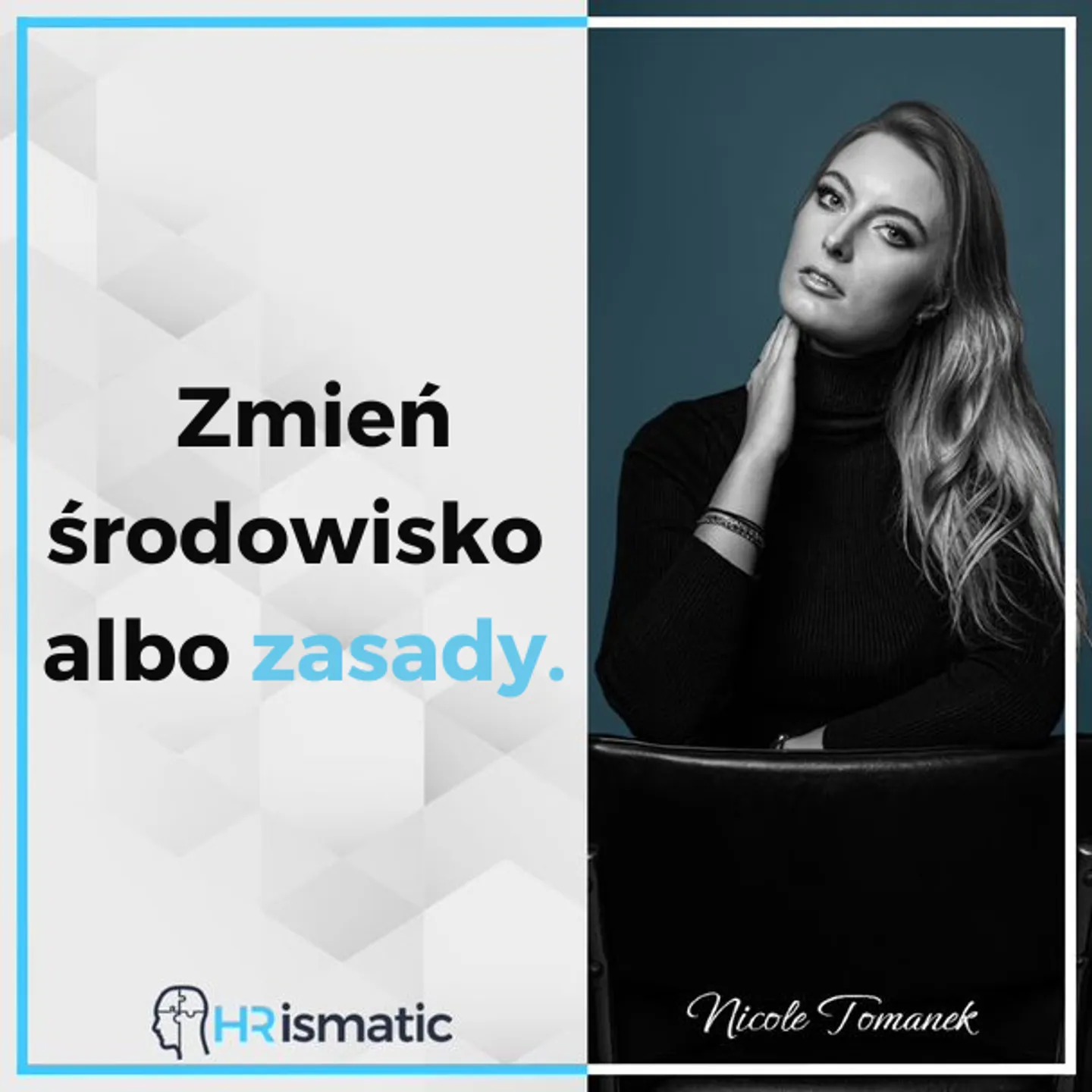 Jeżeli nie akceptujesz zasad panujących w środowisku, które reprezentujesz, zmień: