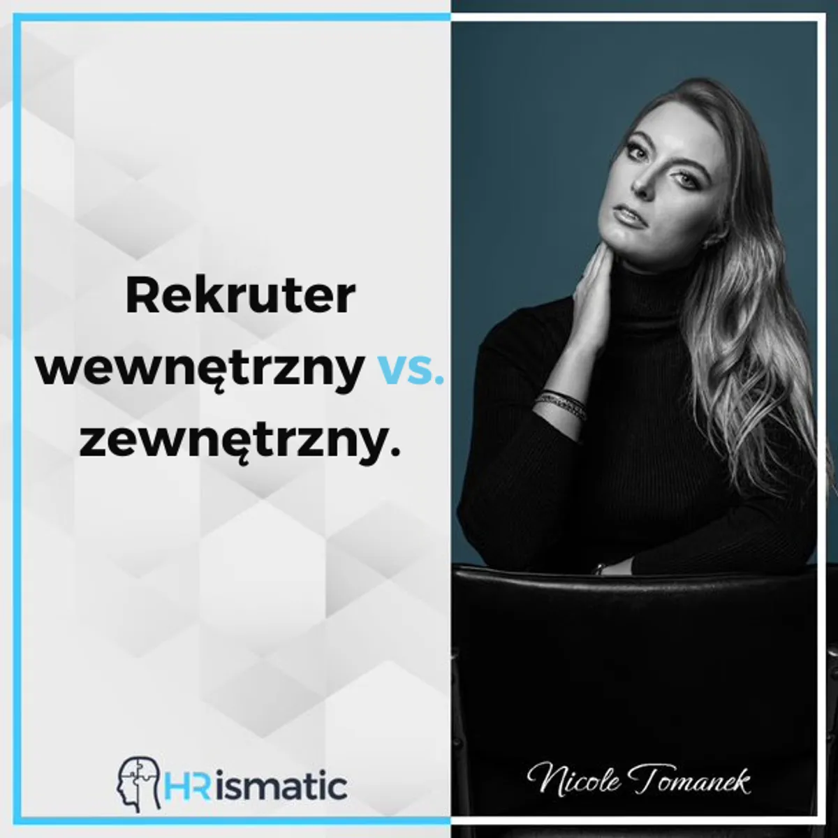 "Największą przewagą każdego zewnętrznego rekrutera jest fakt, że jest zewnętrznym rekruterem".