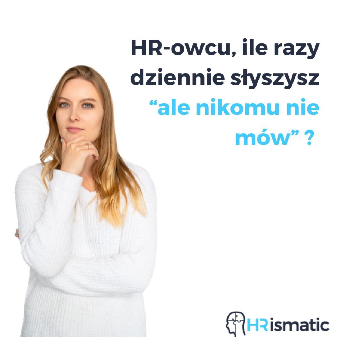 HR-owcu, ile razy dziennie słyszysz "ale nikomu nie mów"?