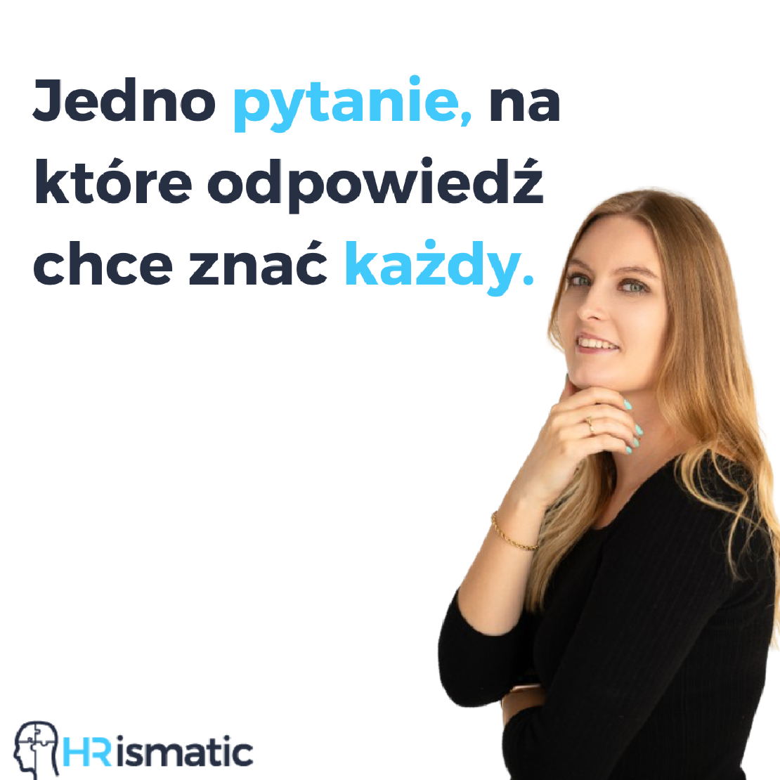 Jedno pytanie, na które odpowiedź chce znać każdy.