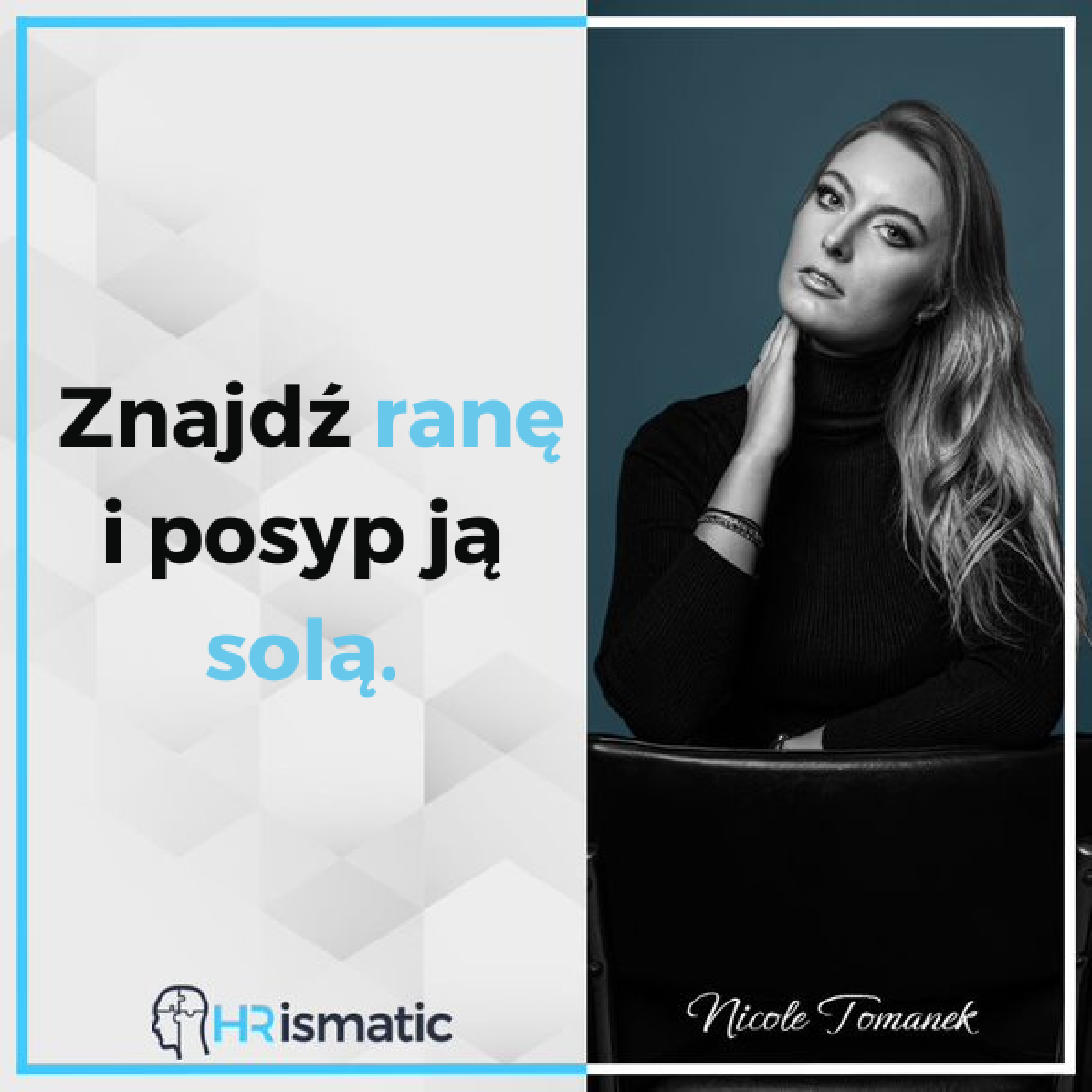 Znajdź ranę i posyp ją solą.